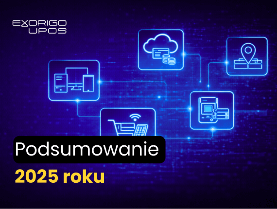 Podsumowanie 2025 roku w Exorigo-Upos – technologie, serwis i wsparcie dla retailu